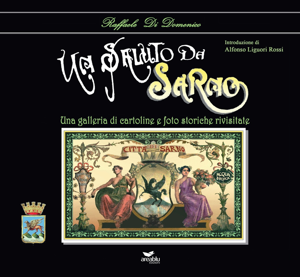 Un saluto da Sarno. Una galleria di cartoline e foto storiche rivisitate