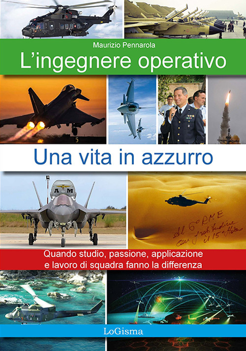 L'ingegnere operativo. Una vita in azzurro. Quando studio, passione, applicazione e lavoro di squadra fanno la differenza