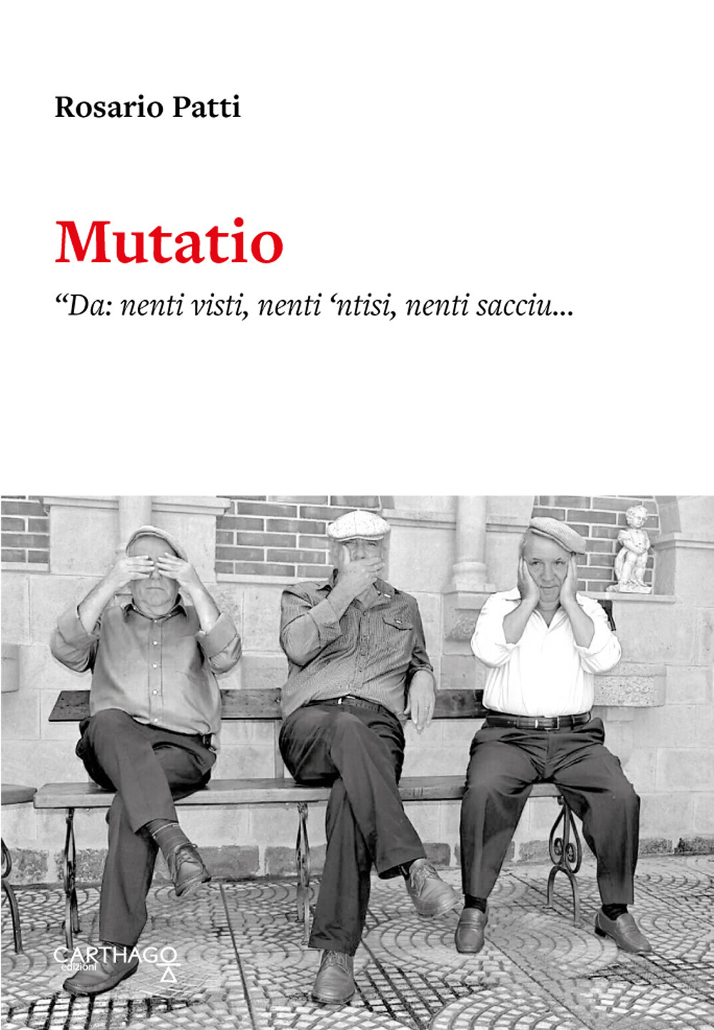 Mutatio. «Da: nenti visti, nenti 'ntisi, nenti sacciu... A: u visti, u 'ntisi e u scrivu»