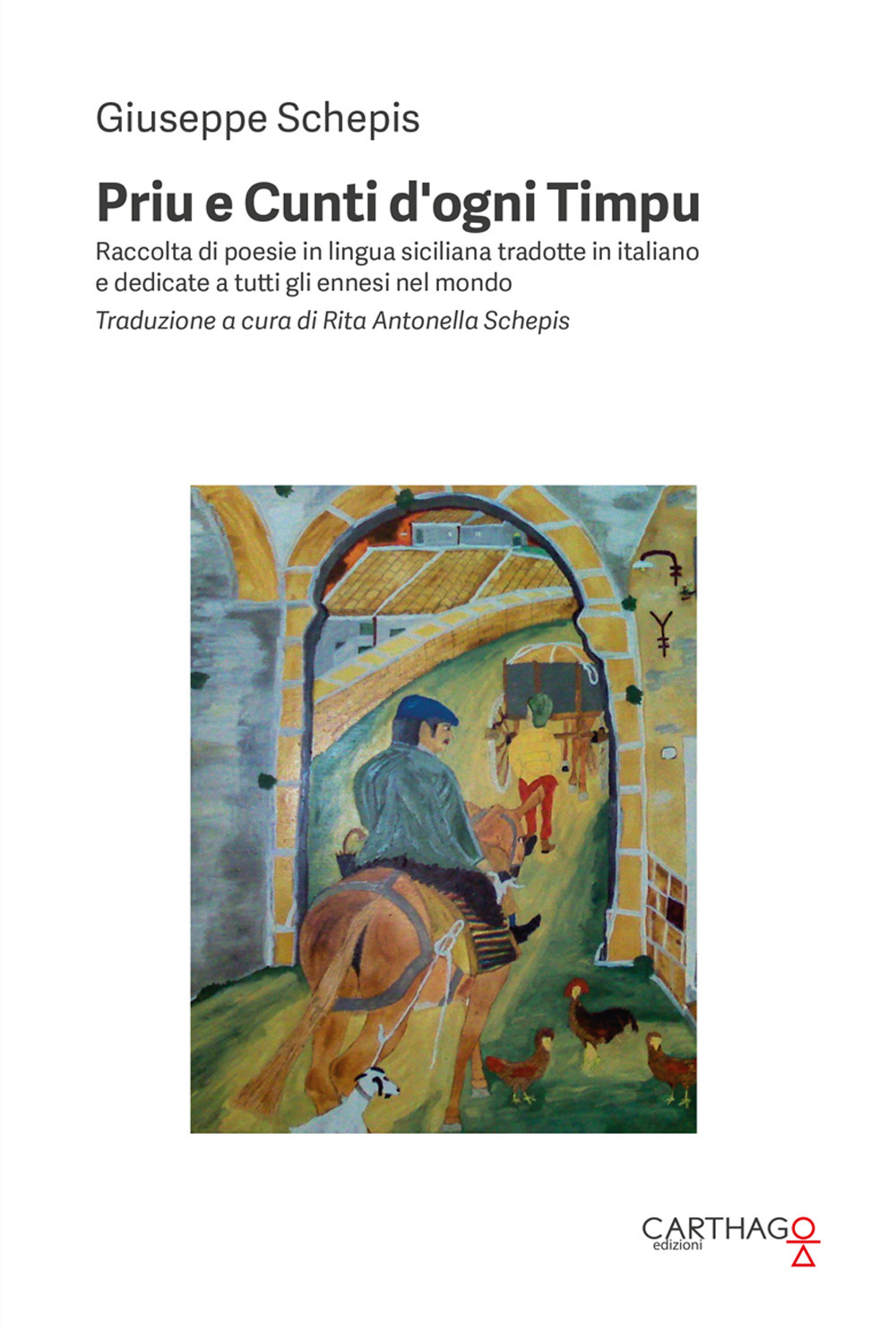 Priu e cunti d'ogni timpu. Raccolta di poesie in lingua siciliana tradotte in italiano e dedicate a tutti gli ennesi del mondo. Testo siciliano a fronte