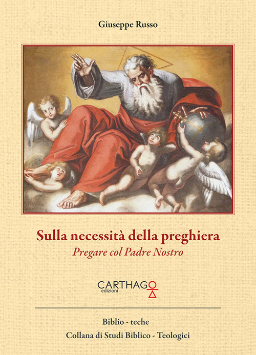 Sulla necessità della preghiera. Pregare col Padre Nostro