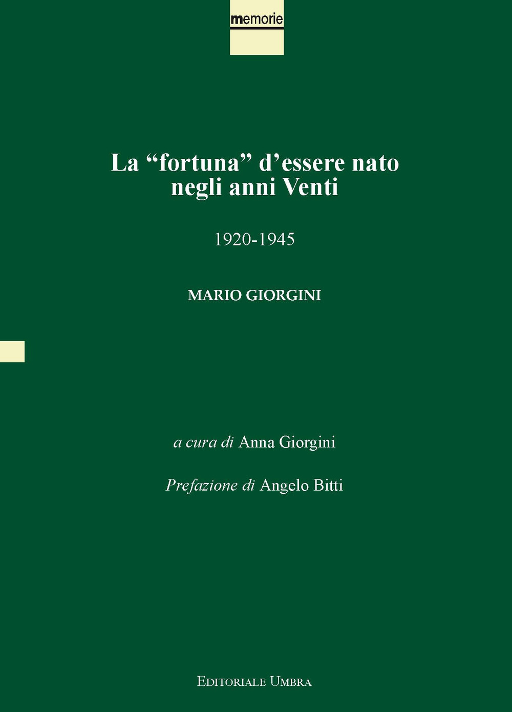 La «fortuna» d'essere nato negli anni Venti. 1920-1945. Mario Giorgini