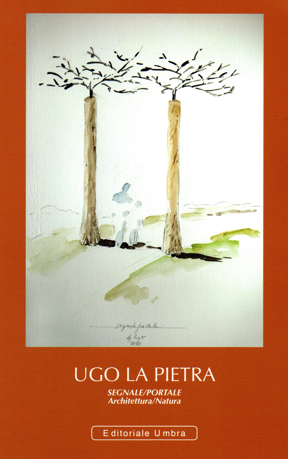 Ugo La Pietra. Segnale/Portale. Architettura/Natura. Brufa 21 novembre 2021