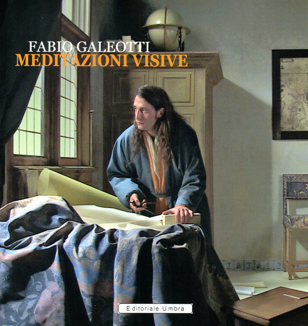 Fabio Galeotti. Meditazioni visive. Catalogo della mostra (Gubbio, 31 ottobre 2021-9 gennaio 2022)