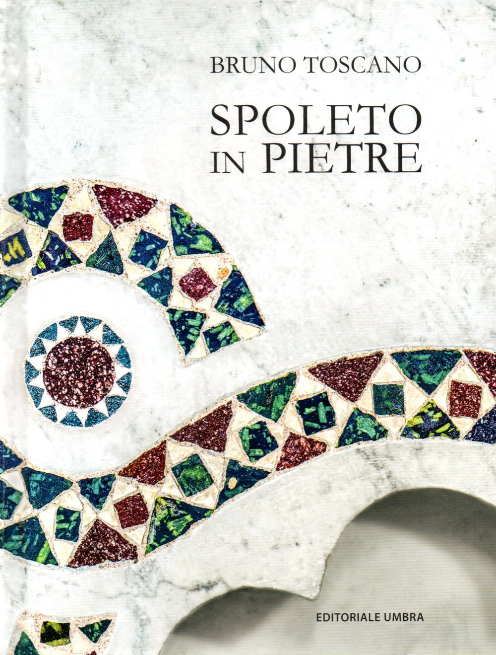 Spoleto in pietre. Per conoscere la città