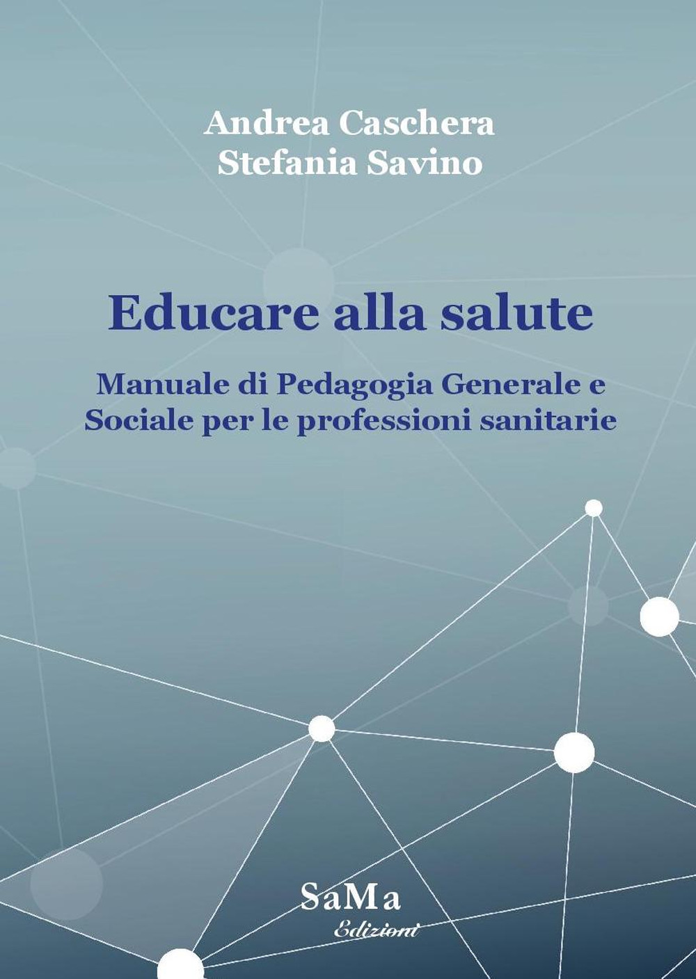 Educare alla salute. Manuale di pedagogia generale e sociale per le professioni sanitarie