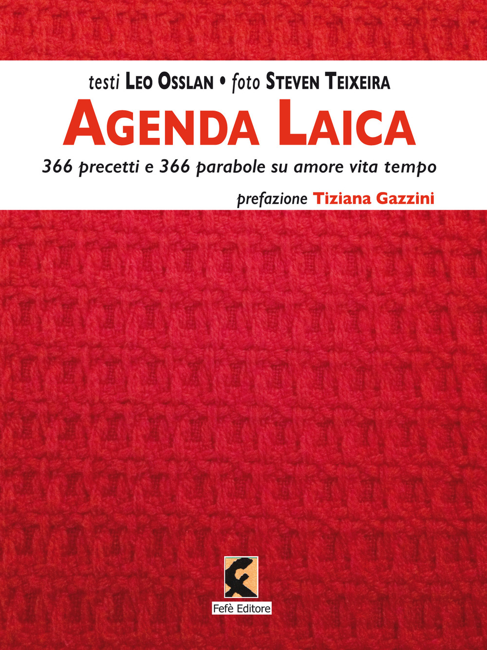 Agenda laica. 366 precetti e 366 parabole su amore vita tempo