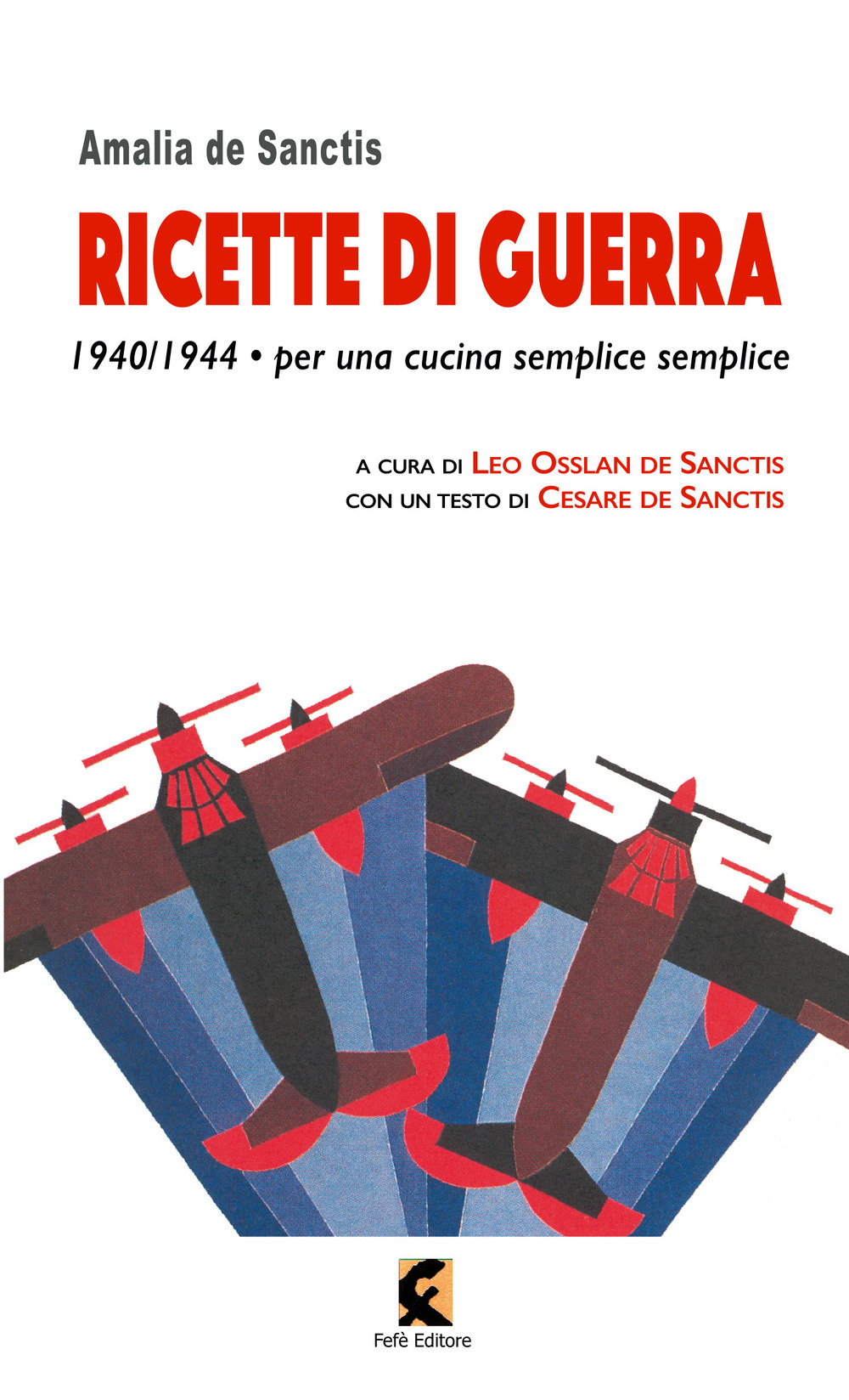 Ricette di guerra 1940-1945. Per una cucina semplice semplice