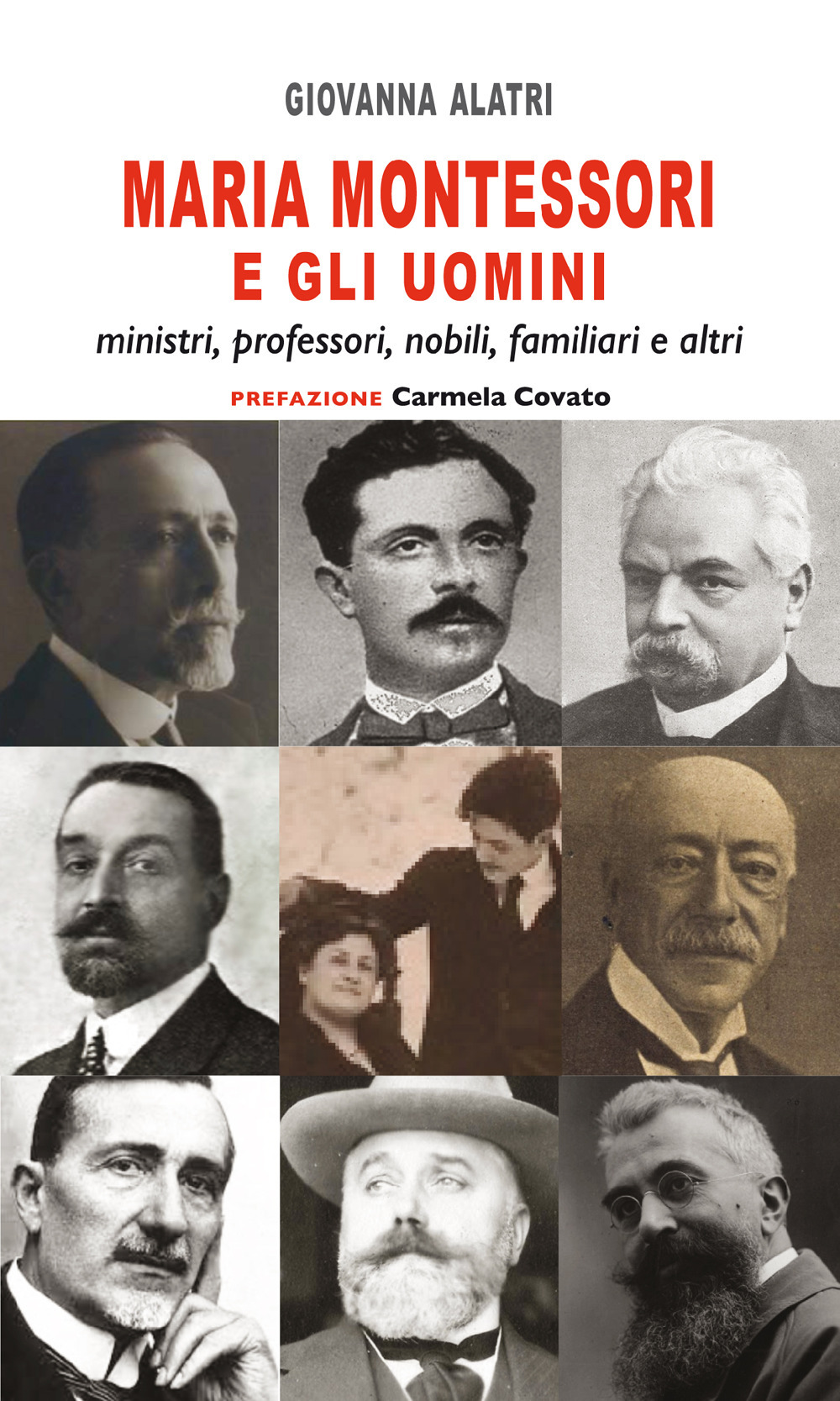 Maria Montessori e gli uomini. Ministri, professori, nobili, familiari e altri