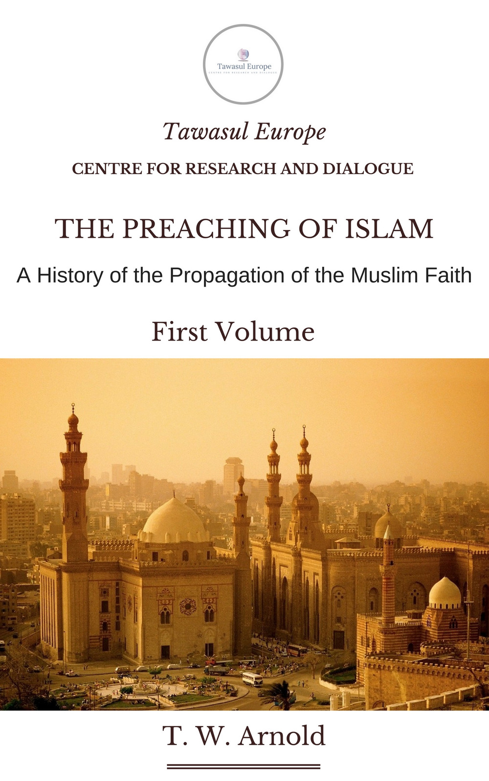 The Preaching of Islam. A History of Propagation of the Muslim Faith