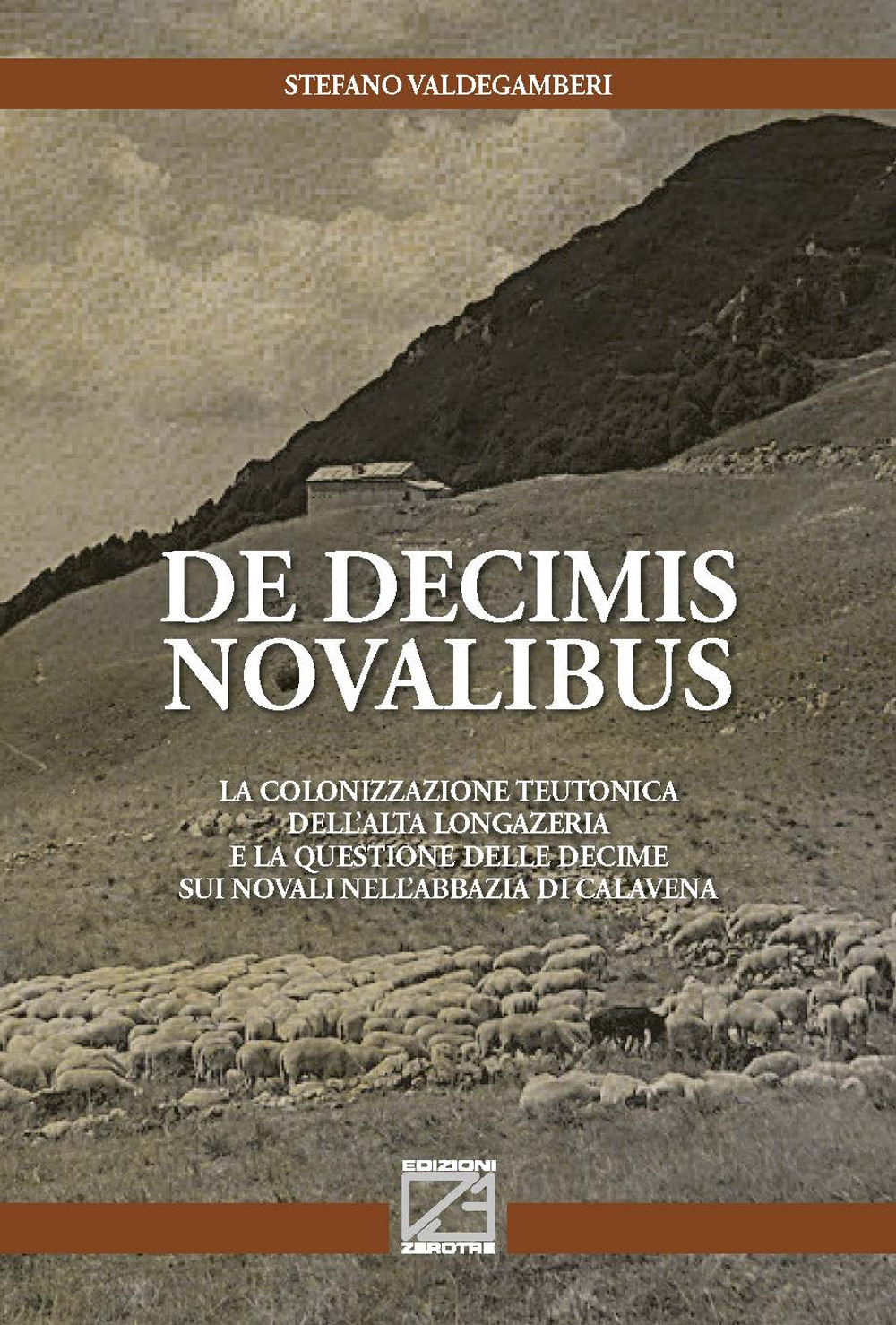 De decimis novalibus. La colonizzazione teutonica dell’Alta Longazeria e la questione delle decime sui novali nell’abbazia di Calavena