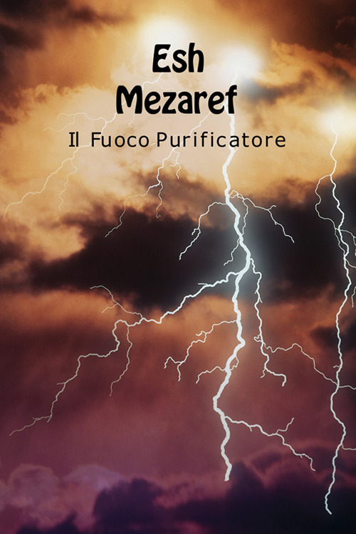 Esh Mezaref. Fuoco purificatore. Ediz. latina e italiana