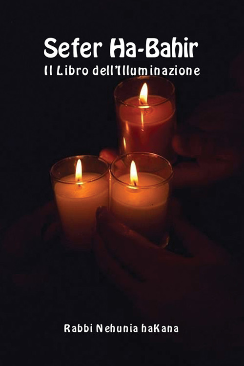 Sefer Ha-Bahir. Il libro dell'illuminazione. Ediz. ebraica e italiana
