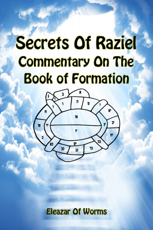 Sodei Razaya: Peirush Al Sefer Yetzirah. Secrets of Raziel: commentary on the book of formation. Ediz. inglese e ebraica