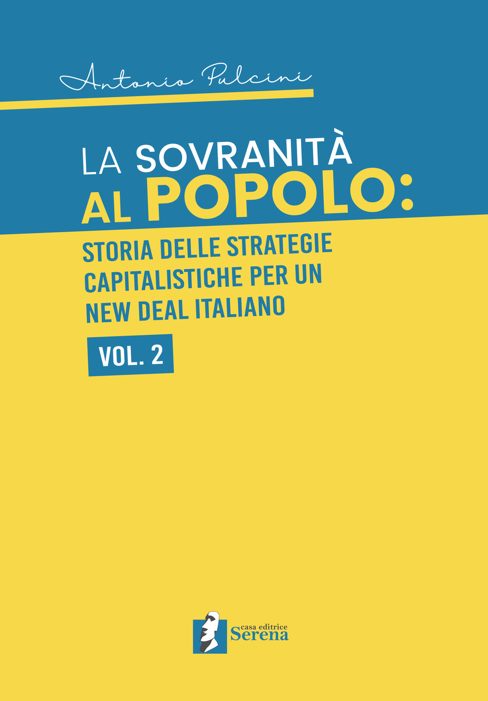 La sovranità al popolo: storia delle strategie capitalistiche per un New Deal italiano. Vol. 2
