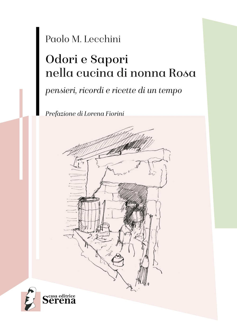 Odori e sapori nella cucina di nonna Rosa. Pensieri, ricordi e ricette di un tempo