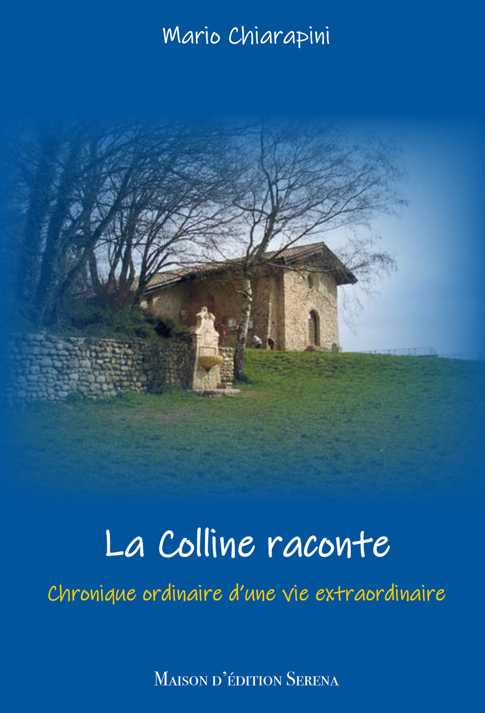 La colline raconte. Chronique ordinaire d'une vie extraordinanaire