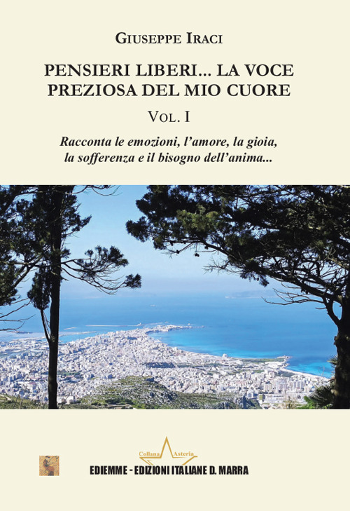 Pensieri liberi... La voce preziosa del mio cuore. Vol. 1