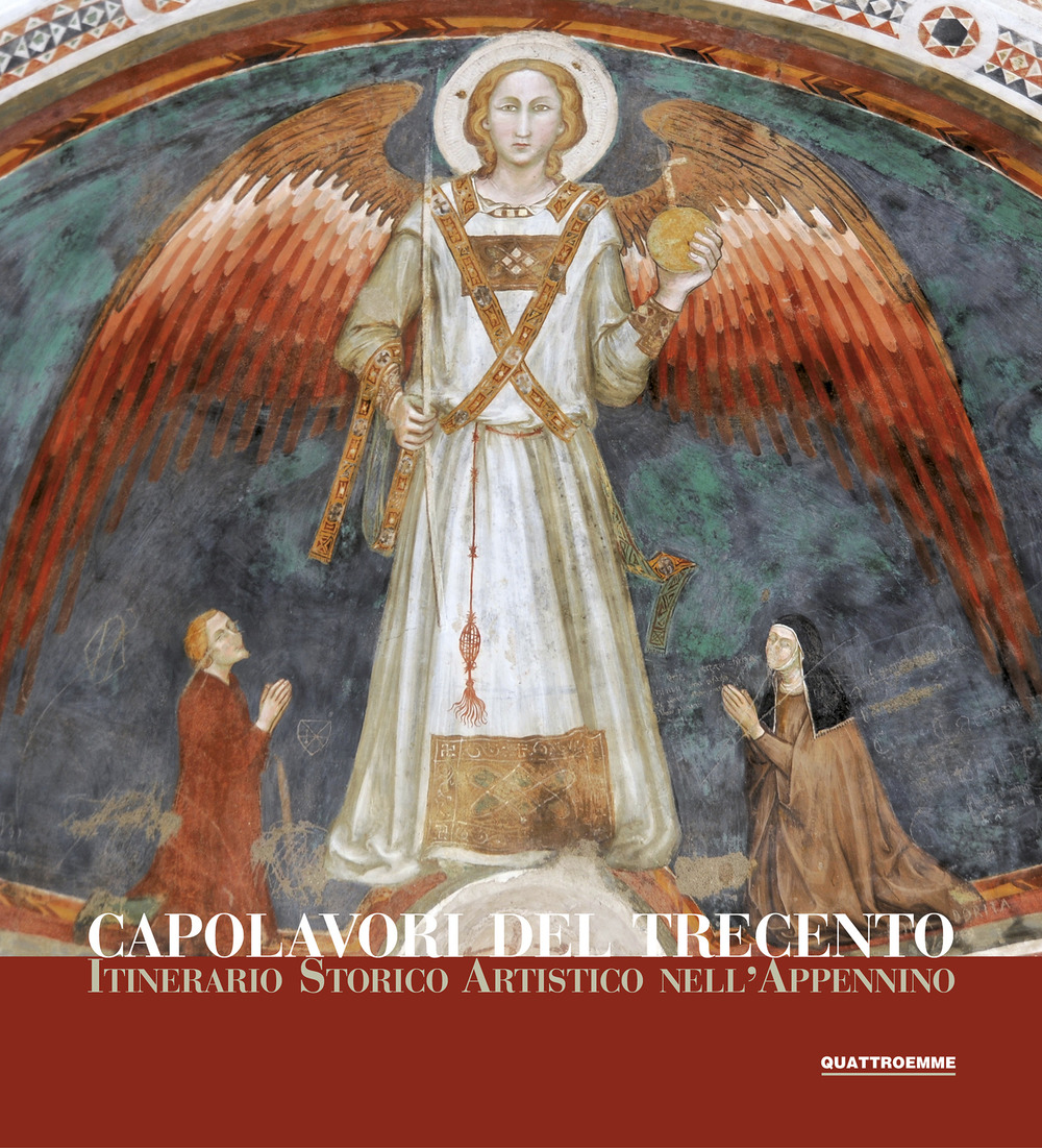 Capolavori del Trecento. Itinerario storico artistico nell'Appennino