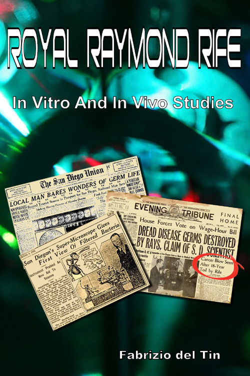 Royal Raymond Rife. In vitro and in vivo studies
