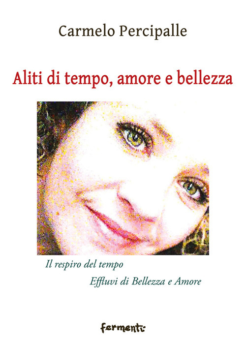 Aliti di tempo, amore e bellezza. «Il respiro del tempo»-«Effluvi di bellezza e amore»
