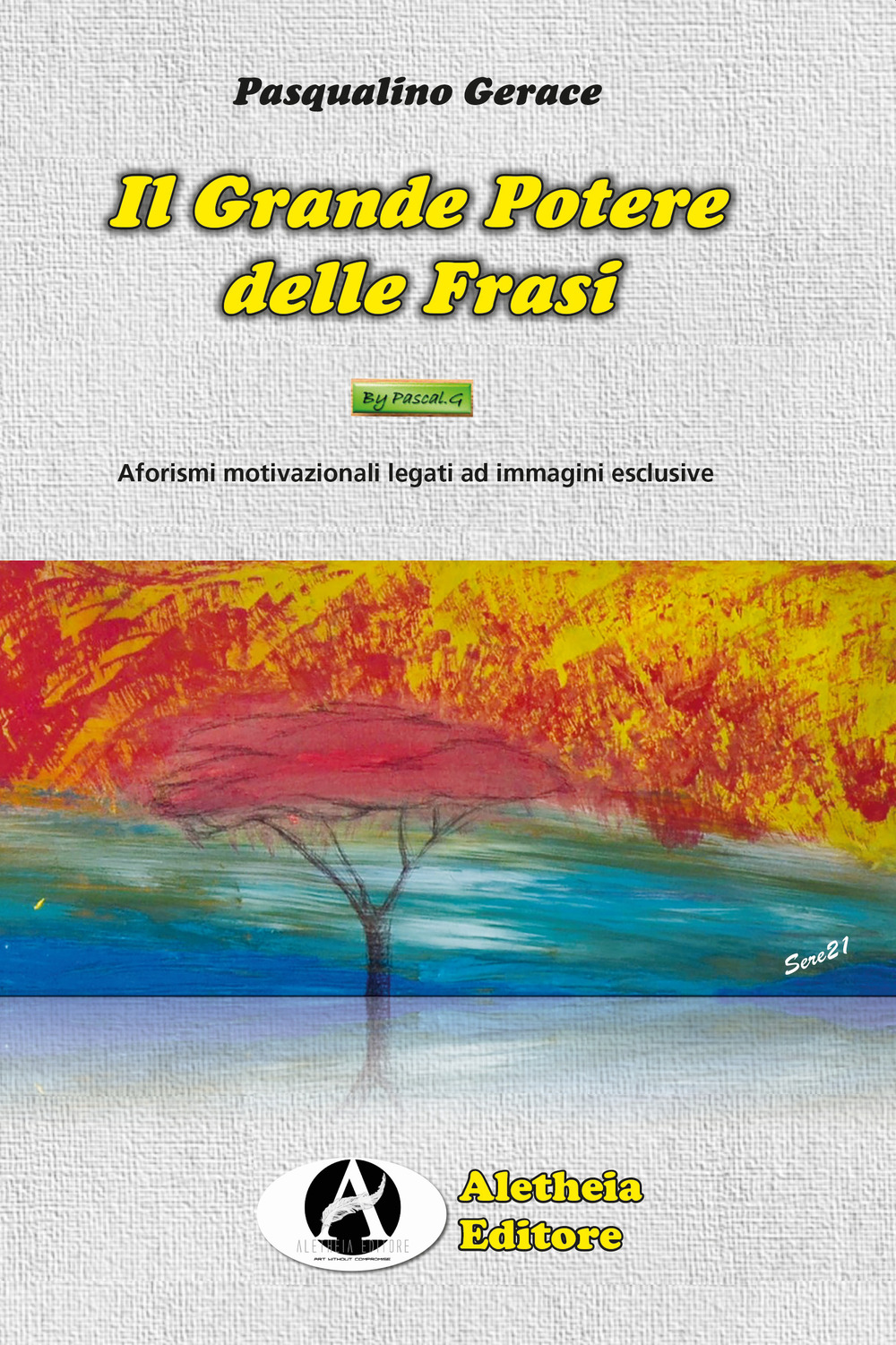 Il grande potere delle frasi. Aforismi motivazionali legati ad immagini esclusive