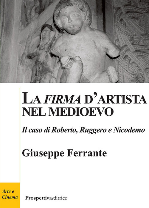 La «firma» d'artista nel Medioevo. Il caso di Roberto, Ruggero e Nicodemo