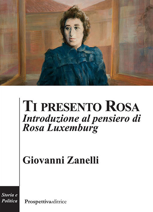 Ti presento Rosa. Introduzione al pensiero di Rosa Luxemburg