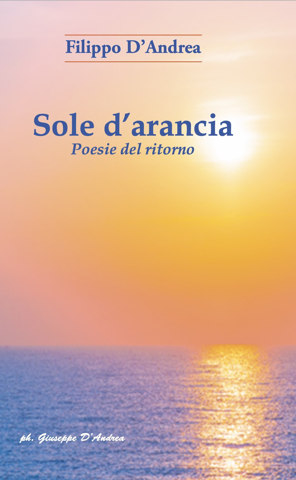 Sole d'arancia. Poesie del ritorno
