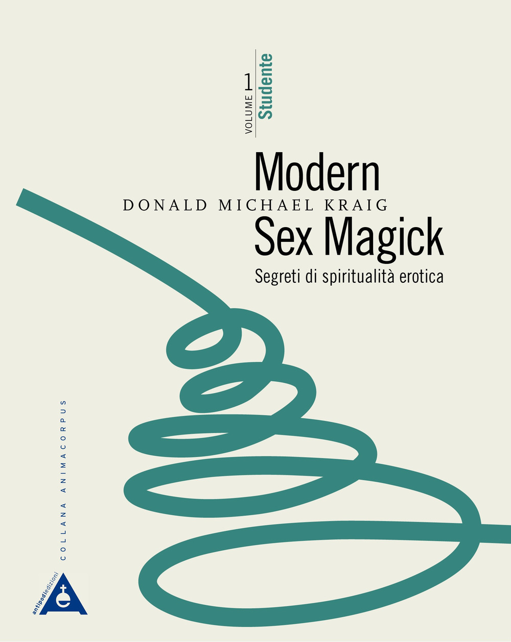 Modern sex magick. Segreti di spiritualità erotica. Vol. 1: Studente