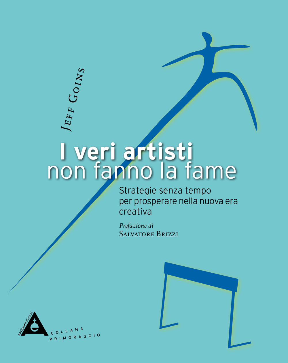 I veri artisti non fanno la fame. Strategie senza tempo per prosperare nella nuova era creativa