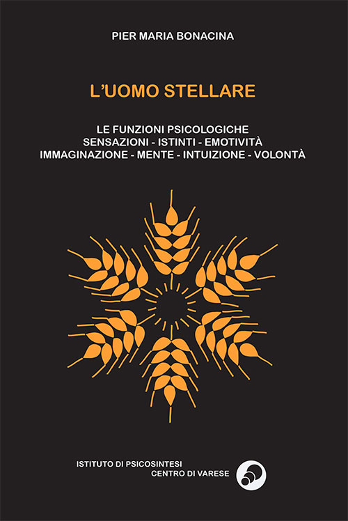 L'uomo stellare. Le funzioni psicologiche. Sensazioni-istinti-emotività-immaginazione-mente-intuizioni-volontà