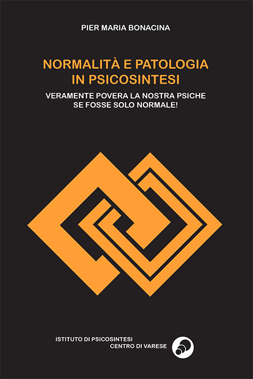 Normalità e patologia in psicosintesi. Veramente povera la nostra psiche se fosse solo normale!