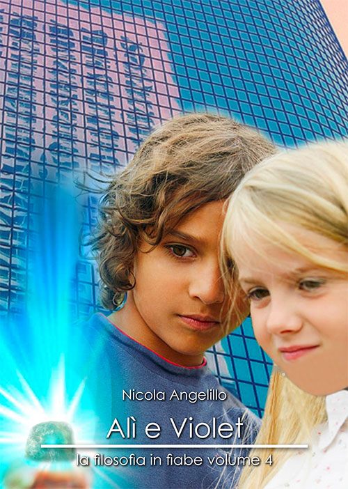 Alì e Violet. La filosofia in fiabe. Vol. 4