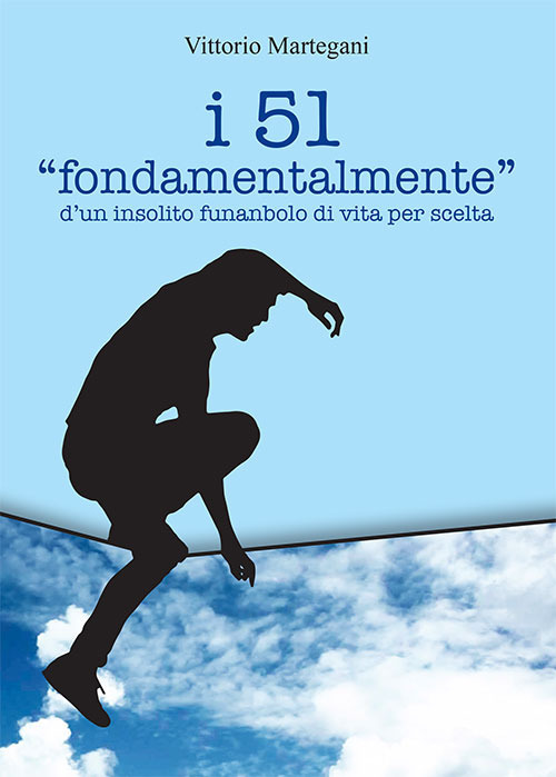I 51 «fondamentalmente» d'un insolito funambulo di vita per scelta