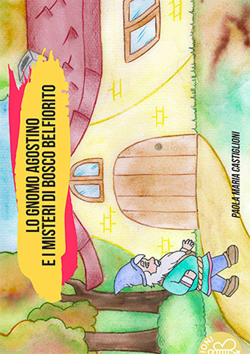 Lo gnomo agostino e i misteri di bosco belfiorito