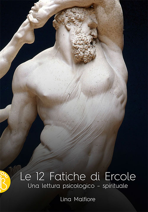 Le 12 fatiche di Ercole. Una lettura psicologico-spirituale
