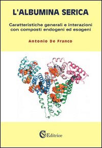 L'albumina serica. Caratteristiche generali e interazioni con composti endogeni ed esogeni