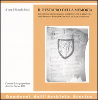 Il restauro della memoria. Documenti, metodologie e interventi per il recupero dell'archivio storico comunale di Acquapendente