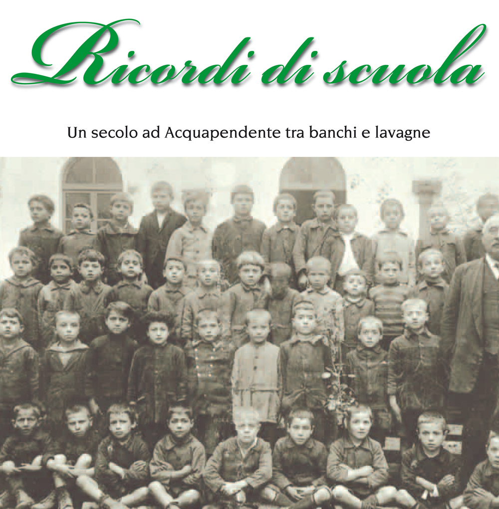 Ricordi di scuola. Un secolo ad Acquapendente tra banchi e lavagne