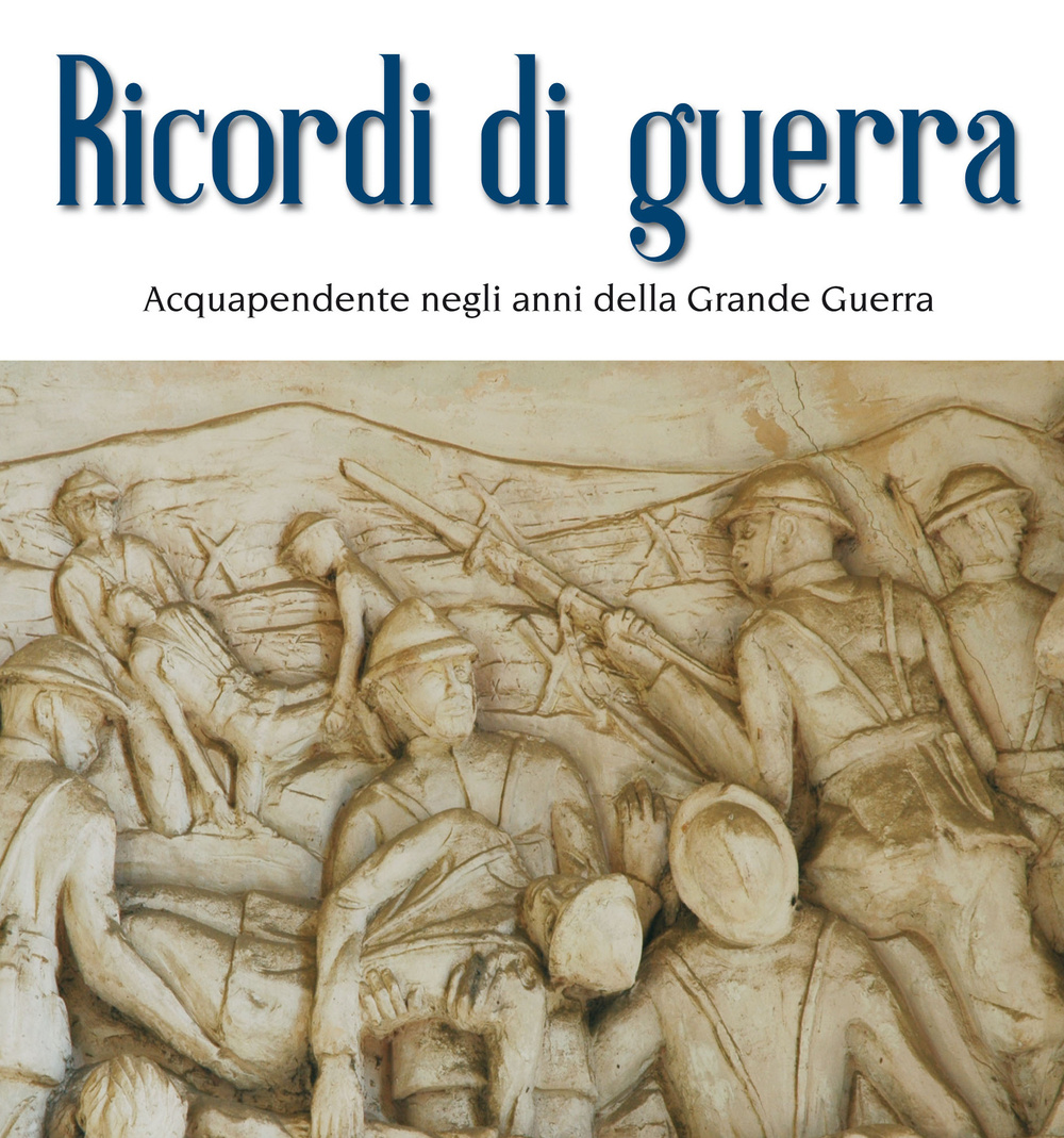 Ricordi di guerra. Acquapendente negli anni della grande guerra