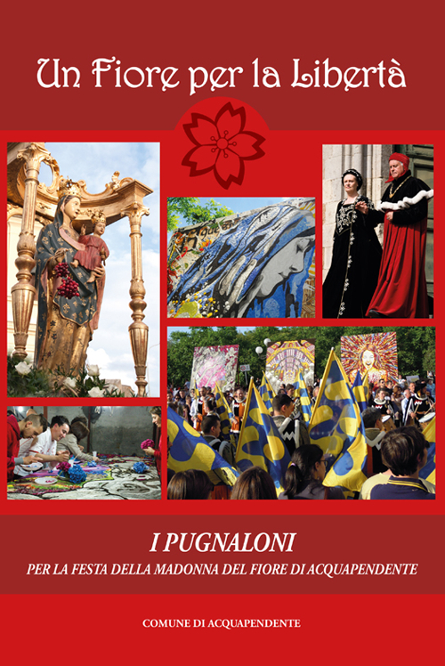 Un fiore per la libertà. I pugnaloni per la festa della Madonna del Fiore di Acquapendente
