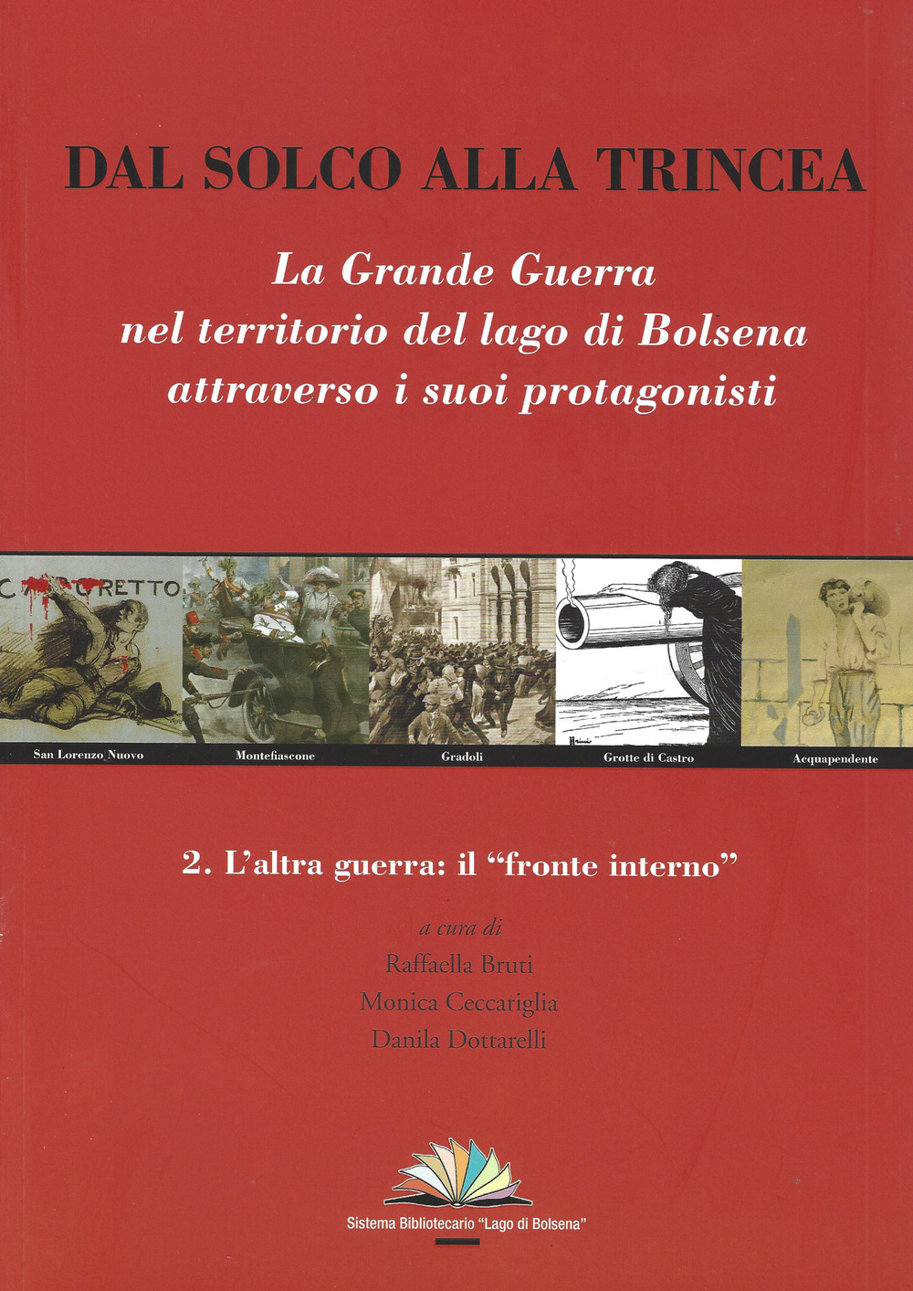 Dal solco alla trincea. La Grande Guerra nel territorio del Lago di Bolsena attraverso i suoi protagonisti. Vol. 2: L' altra guerra: il "Fronte interno"