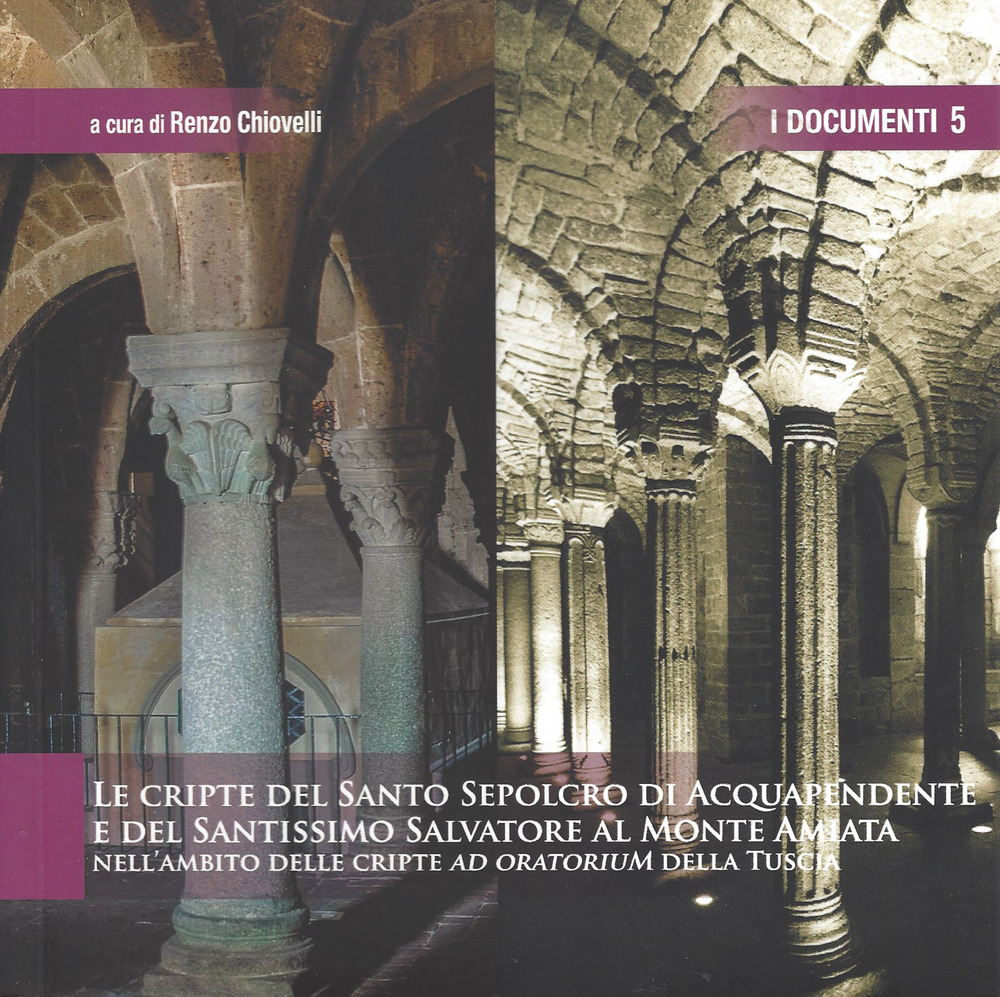 Le cripte del Santo Sepolcro di Acquapendente e del Santissimo Salvatore al Monte Amiata. Nell'ambito delle cripte ad oratorium della Tuscia