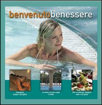 Benvenuto benessere. Le tecniche, le terapie e i trattamenti