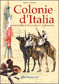 Colonie d'Italia. Somalia, Libia, Eritrea, Etiopia, Dodecaneso