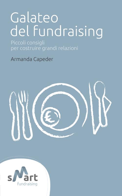 Galateo del fundraising. Piccoli consigli per costruire grandi relazioni