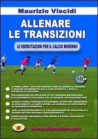 Allenare le transizioni. Le esercitazioni per il calcio moderno