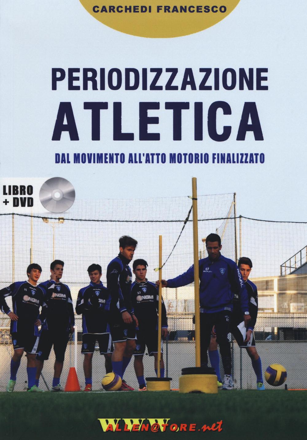 Periodizzazione atletica. Dal movimento all'atto motorio finalizzato