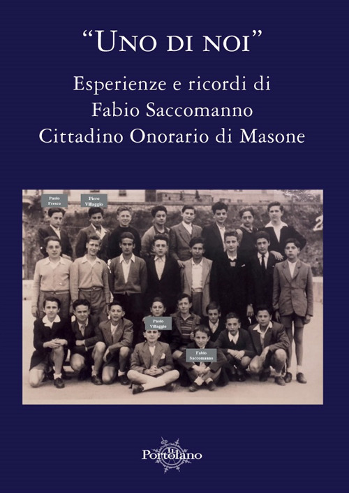 Uno di noi. Esperienze e ricordi di Fabio Saccomanno. Cittadino Onorario di Masone
